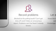 "Record problems: Blocked at the pollince booth? Can't get time off work? Make an anonymouse report. Problems can't be fixed if nobody knows."